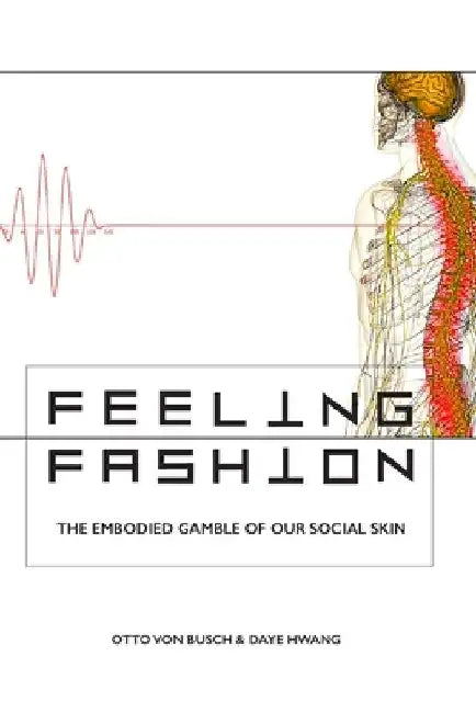 Feeling Fashion: The embodied gamble of our social skin by Daye Hwang