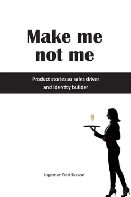 Make me not me: Product stories as sales driver and identity builder by Deane Golterman