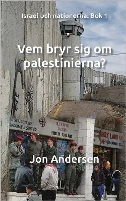 Vem bryr sig om palestinerna? by Andersen, Jon
