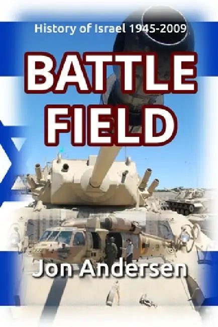 Battlefield: The History of Israel 1945-2009 by Jon Andersen