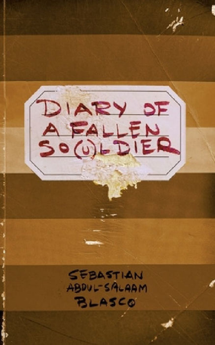 Diary of a Fallen So(u)ldier by Sebastian Abdul-Salaam Blasco