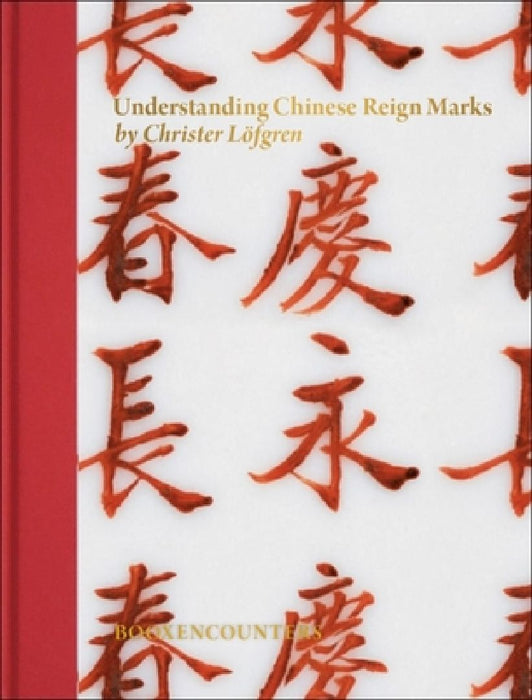 Understanding Chinese Reign Marks: A Radical and New Interpretation of the Term "Mark and Period." by Christer Lofgren