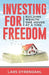Investing for Freedom: Building wealth one house at a time by Lars Dyrendahl