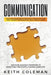 Communication: Skills and Strategies to Effectively Speak Your Mind, How to Enjoy Conversations & Build Assertiveness, Discover Amazi by Keith Coleman