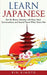 Learn Japanese: Get the Basics, Vacation with Ease, Start Conversations, and Sound Fluent When You're Not by Rin Kimoto