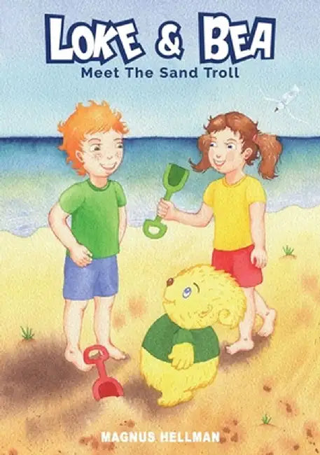 Loke & Bea: Meet The Sand Troll by Magnus Hellman