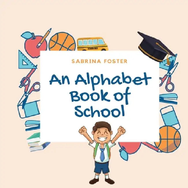 An Alphabet Book of School by Sabrina Foster
