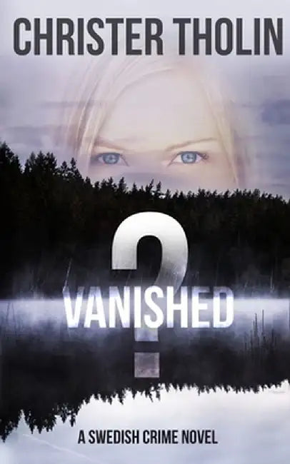 Vanished?: A Swedish Crime Novel by Christer Tholin