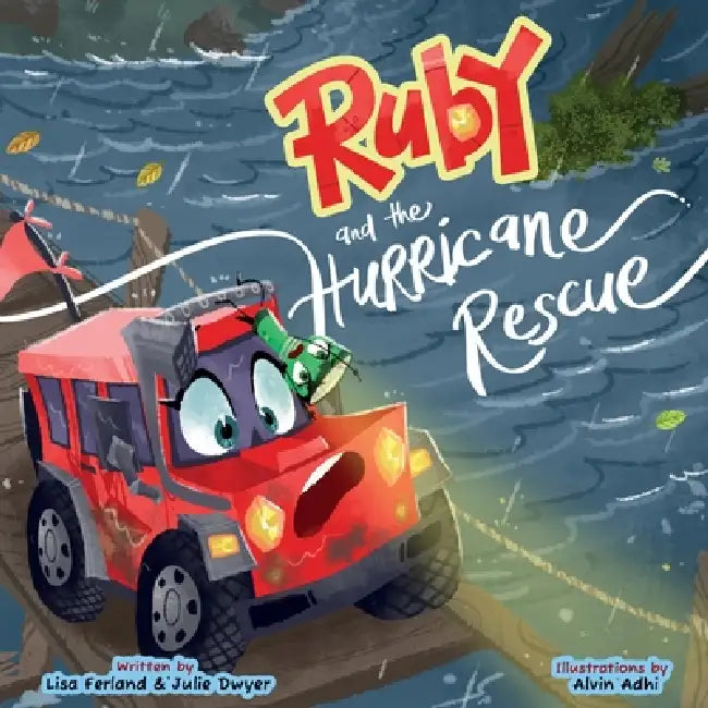 Ruby and the Hurricane Rescue: A Stormy Adventure About Bravery, Calm, and Helping Others by Julie Dwyer, Alvin Adhi, Lisa Ferland