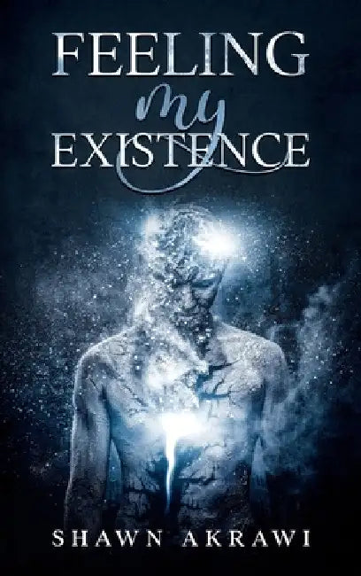 Feeling My Existence by Shawn Akrawi