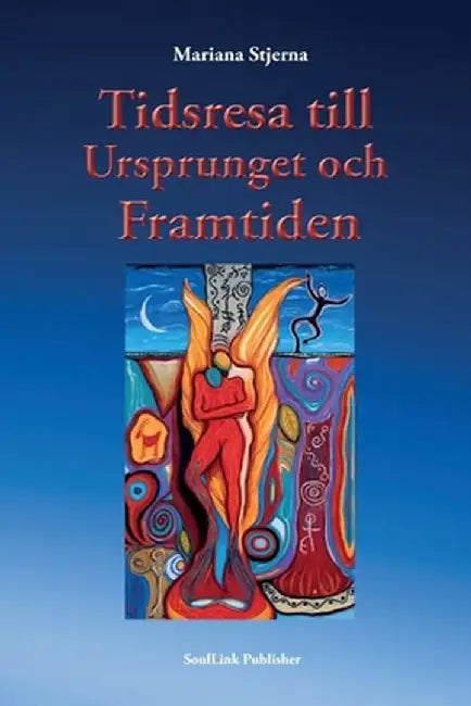 Tidsresa till ursprunget och framtiden by Nariana Stjerna