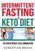 Intermittent Fasting & Keto Diet: The Rapid Weight Loss Combination by Sebastian Beach