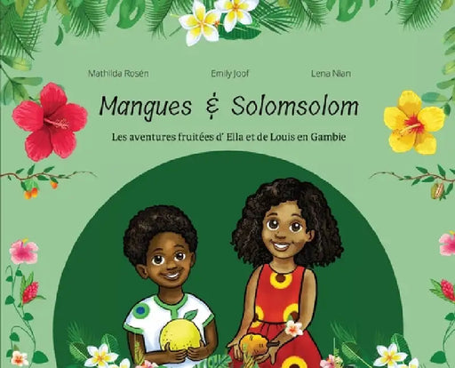 Mangues et Solomsolom.: Les Aventures Fruitées de Louis et Ella en Gambie by Emily Joof