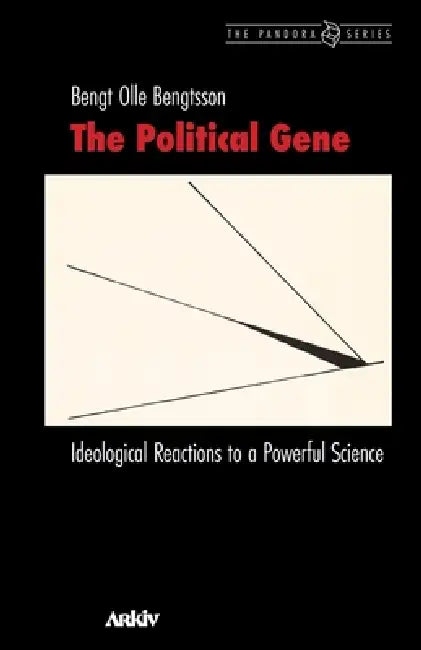 The Political Gene: Ideological Reactions to a Powerful Science by Bengt Olle Bengtsson