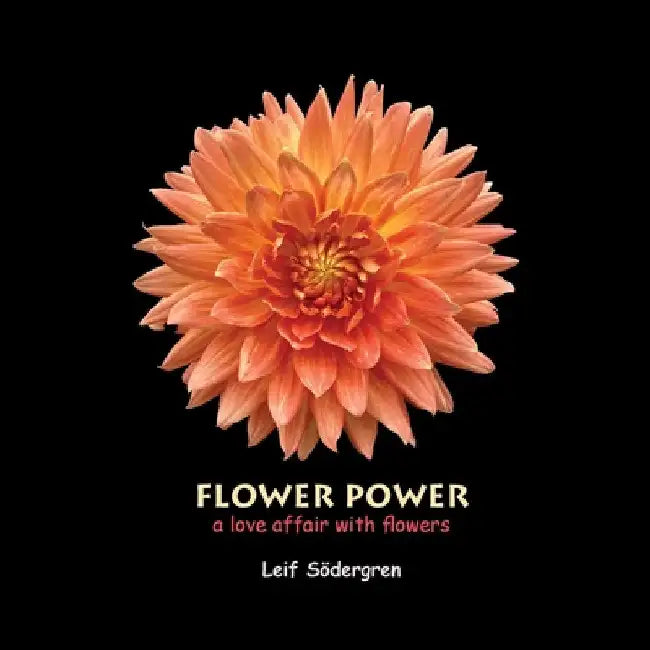 Flower Power: a love affair with flowers by Leif Södergren