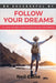 Follow Your Dreams: It is Never Too Late to take Control over Your own Destiny by Neil Caine