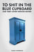 To Shit in the Blue Cupboard And 1000+ Other Swedish Idioms by Joakim Andersson