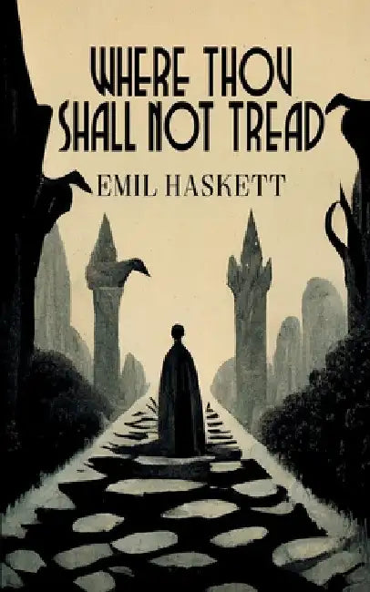 Where Thou Shall Not Tread by Emil Haskett