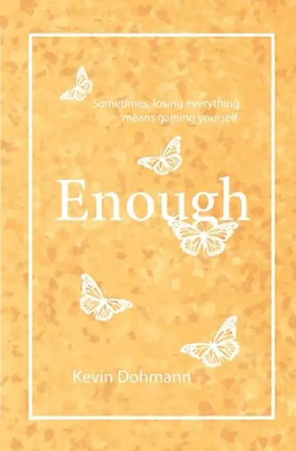 Enough by Kevin Dohmann