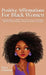 Positive Affirmations for Black Women: Daily Affirmations for BIPOC Women with a Focus on Self-Esteem, Self-Love, Positive Thinking, Motivation, Confi by Maya Cameron