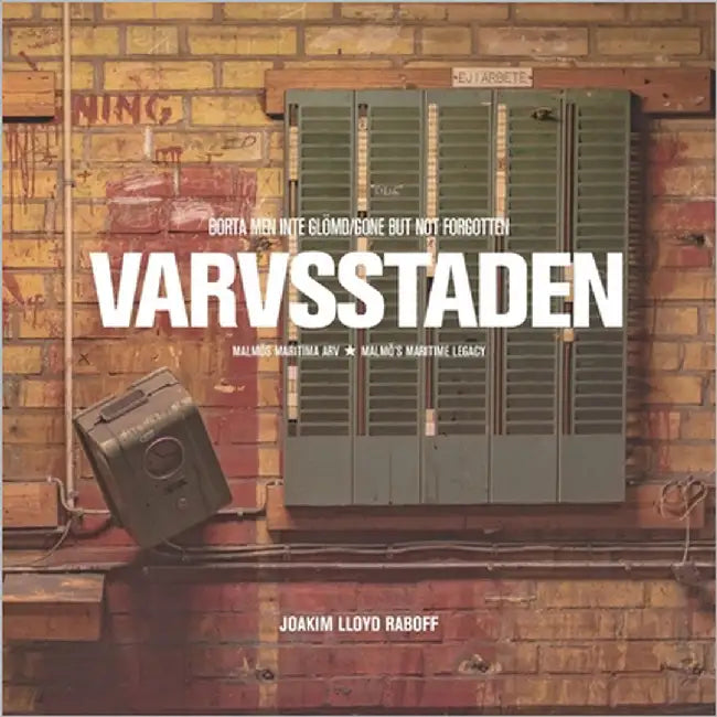 Varvsstaden: Borta Men Inte Glömd by Raboff, Joakim Lloyd