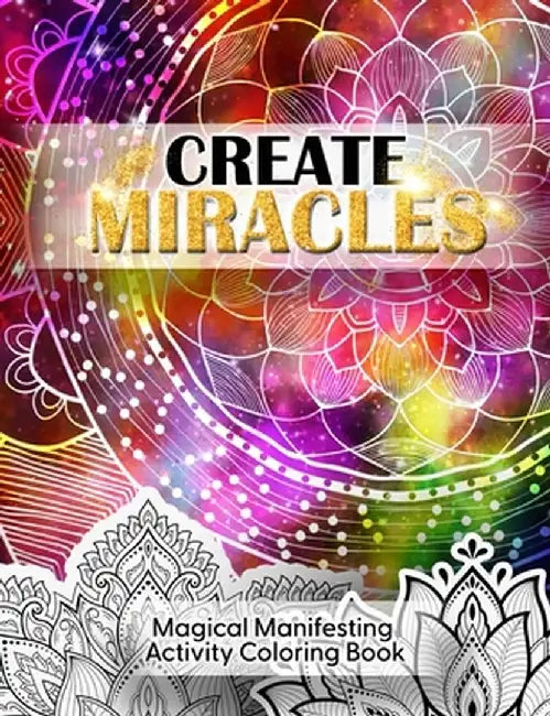 Create Miracles Magical Manifestation Coloring Book by Luna Sparkle