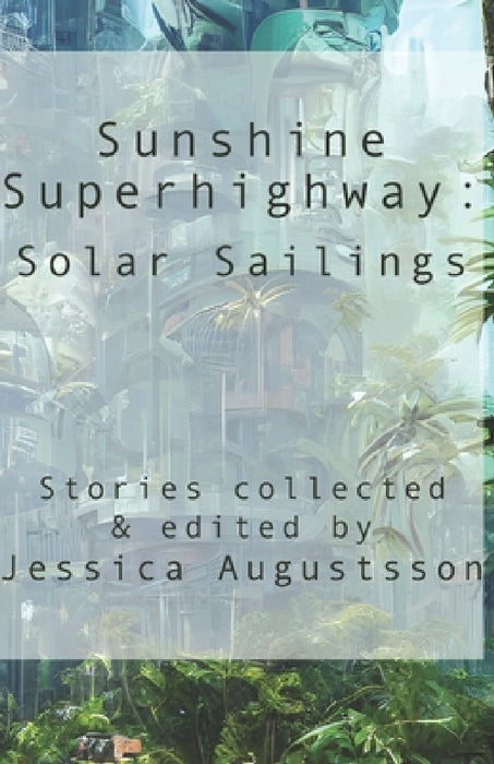 Sunshine Superhighway: Solar Sailings by Jen Downes