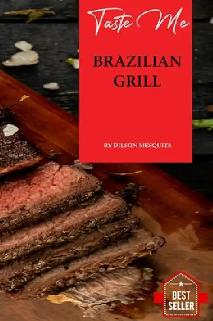 Taste Me - Brazilian Grill - The Brazilian Style by Dilson Mesquita