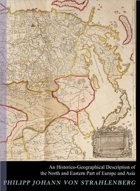 An Historico-geographical Description of the North and Eastern Parts of Europe and Asia by Von Strahlenberg, Philipp Johann