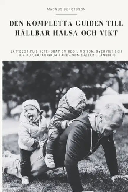Den Kompletta Guiden Till Hallbar Halsa Och Vikt