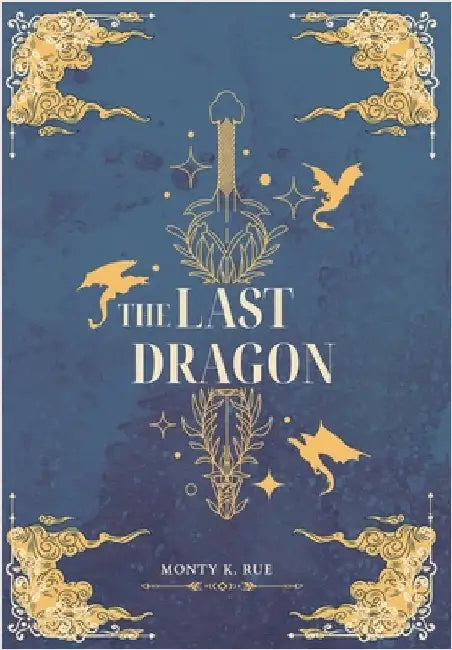 The Last Dragon by Monty K. Rue