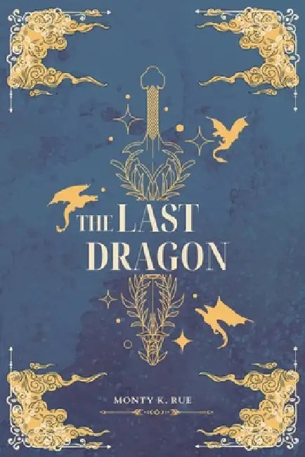 The Last Dragon by Monty K. Rue