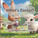 What's Easter?: A Fun and Sweet Story for Kids About the True Meaning of Easter by Pristan Creations