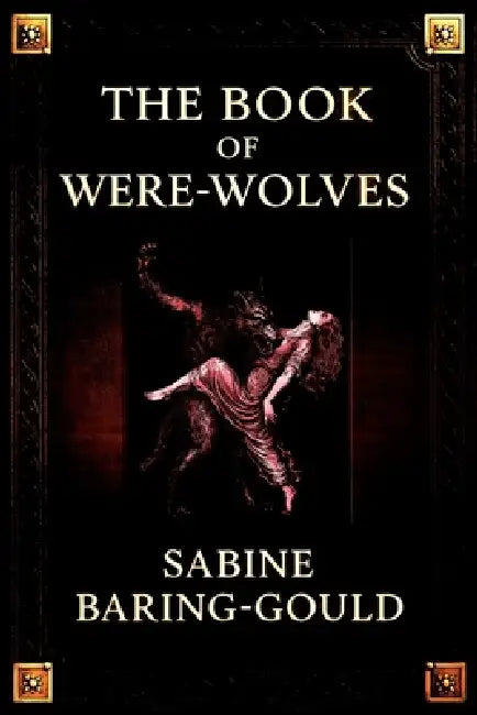 The Book of Were-Wolves (Serpent Library Classics) by Sabine Baring-Gould, Nikolas Arhem, J. Van del Gelimer
