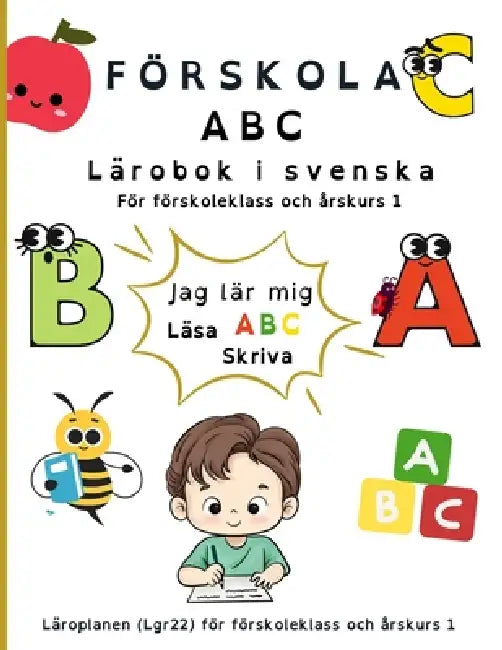 Förskola ABC Lärobok: En bra start på barnets läs och skrivinlärning. Följer läroplanen Lgr22 by K. Leino