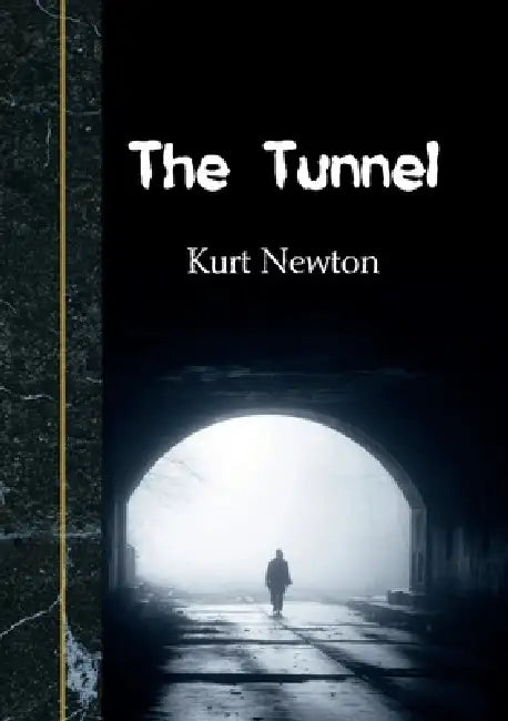 The Tunnel by Kurt Newton