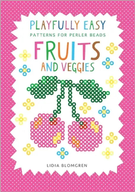 Playfully Easy - Patterns for perler beads: Fruits and Veggies by Blomgren, Lidia