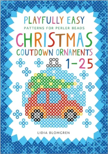 Playfully Easy Patterns for perler beads - CHRISTMAS COUNTDOWN ORNAMENTS 1-25 by Blomgren, Lidia