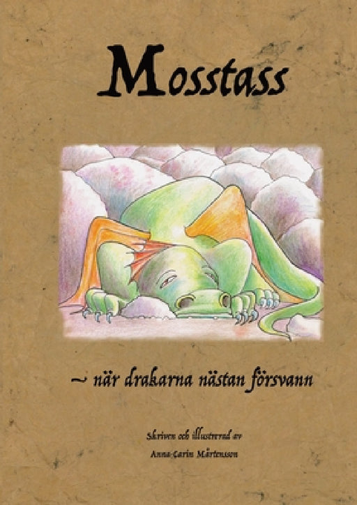 Mosstass: - när drakarna nästan försvann by Anna-Carin Mårtensson, Anna-Carin Mårtensson, David Roos