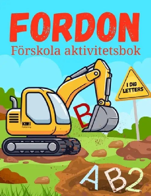 FORDON Förskola aktivitetsbok: Lär dig skriva bokstäver och siffror med hjälp av roliga övningar med fordon. För barn 4-6 år. by Kiwi Publishing