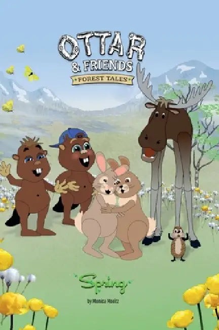 Ottar & Friends - SPRING: A Woodland Animal Adventure About Friendship and Forgiveness for Ages 4-8 by Monica Moritz, Moritz, Simon Moritz