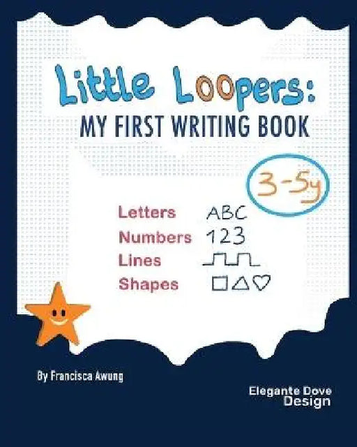 Little Loopers: My First Writing Book by Francisca Awung