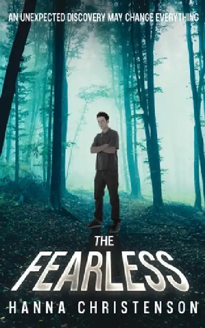 The Fearless: An unexpected discovery may change everything by Hanna Christenson