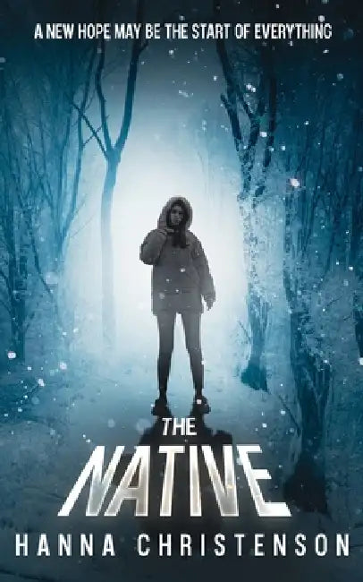 The Native: A new hope may be the start of everything by Hanna Christenson