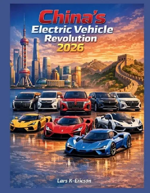 China's Electric Vehicle Revolution 2026 by Lars K. K. Ericson