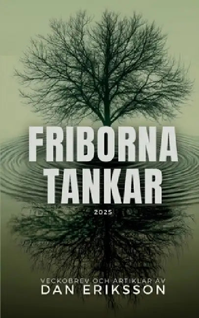 Friborna tankar 2025 by Dan Eriksson