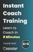 Instant Coach Training: Learn to Coach in 8 Minutes by Fredrik Eklof