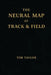 The Neural Map of Track and Field by Tim Taylor