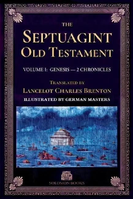 The Septuagint Old Testament, Volume I: Genesis-2 Chronicles: The Septuagint Version of the Old Testament in English, Translated by Sir Lancelot C. L. by Lancelot Charles Lee Brenton, Solomon Books
