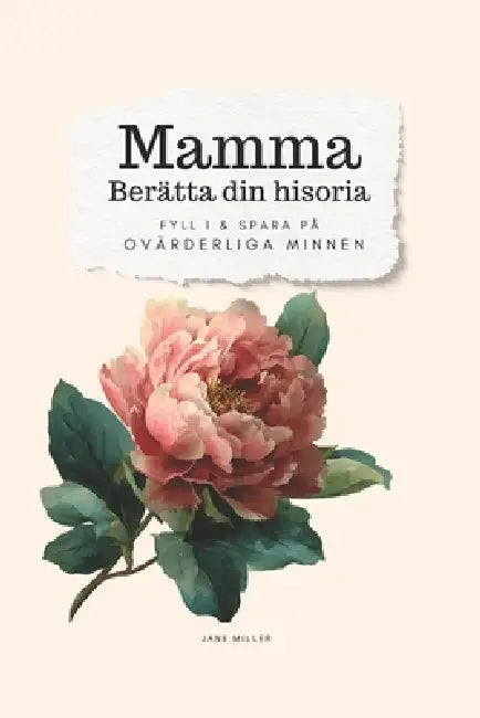 Mamma, berätta din historia: Fyll i och spara på ovärderliga minnen by Jane Miller